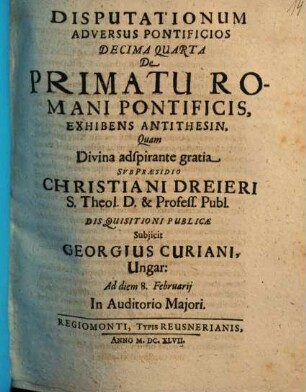 Disputationum Adversus Pontificios ..., 14. De Primatu Romani Pontificis, Exhibens Antithesin