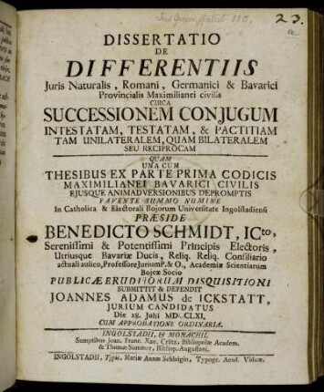 Dissertatio De Differentiis Juris Naturalis, Romani, Germanici & Bavarici Provincialis Maximilianei civilis Circa Successionem Conjugum Intestatam, Testatam, & Pactitiam Tam Unilateralem, Quam Bilateralem Seu Reciprocam