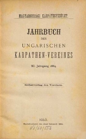 Jahrbuch des Ungarischen Karpathen-Vereins : = Magyarországi Kárpátegyesület évkönyve. 11. 1884