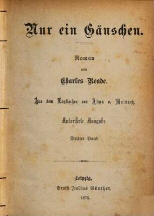 Nur ein Gänschen : Roman von Charles Reade. Aus dem Englischen von Alma v. Metzsch. 3