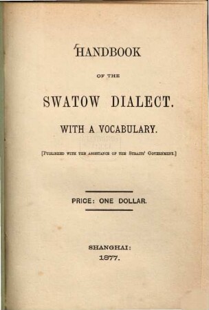 Handbook of the Swatow dialect : with a vocabulary.