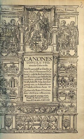 Canones Concilii Prouincialis Coloniensis : Sub Reuerendiss. ... D. Hermanno S. Colonien[sis] ecclesiae Archiepiscopo ... celebrati Anno 1536