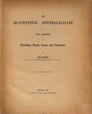Die quantitative Spectralanalyse in ihrer Anwendung auf Physiologie, Physik, Chemie und Technologie von Karl Vierordt : mit 4 lithographirten Tafeln