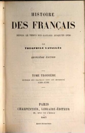 Histoire des Français depuis le temps des Gaulois jusqu'en 1830. 3, Histoire des Français sous les Bourbons : 1589 - 1789