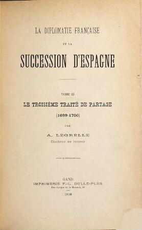 La diplomatie française et la succession d'Espagne, 3. Le troisiìeme traité de partage : (1699 - 1700)