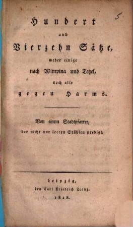 Hundert und vierzehn Sätze, weder einige nach Wimpina und Tetzel, noch alle gegen Harms