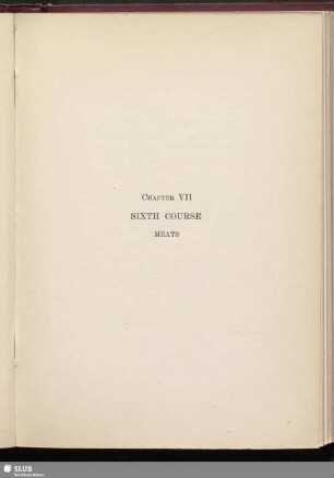 Chapter VII. Sixth Course. Meats, Vegetables and cereals used as vegetables chicken, Sauces for meats, Sweet sauces
