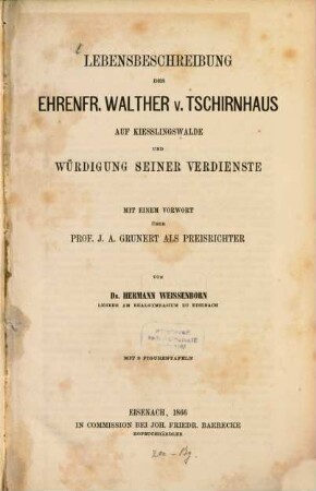 Lebensbeschreibung des Ehrenfried Walther v. Tschirnhaus auf Kiesslingswalde und Würdigung seiner Verdienste