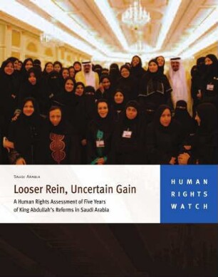 Looser rein, uncertain gain : a human rights assessment of five years of King Abdullah's reforms in Saudi Arabia