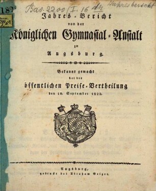 Jahresbericht von der Königlichen Gymnasialanstalt zu Augsburg : bekannt gemacht bey der öffentlichen Preisvertheilung .... 1822