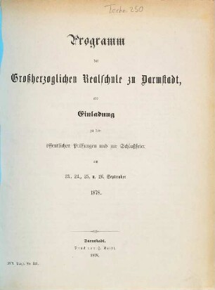 Programm der Großherzoglichen Realschule zu Darmstadt : als Einladung zu den öffentlichen Prüfungen und zur Schlußfeier ..., 1877/78