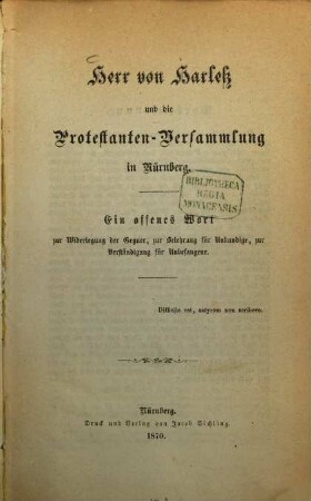 Herr von Harleß und die Protestanten-Versammlung in Nürnberg : ein offenes Wort zur Widerlegung der Gegner, zur Belehrung für Unkundige, zur Verständigung für Unbefangene