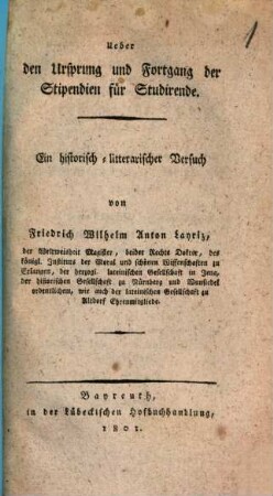 Ueber den Ursprung und Fortgang der Stipendien für Studierende : Ein hist.-litter. Versuch