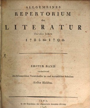 Allgemeines Repertorium der Literatur, [1.] 1785/90 (1793) = Hälfte 1