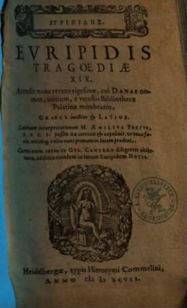 Euripidēs : Accedit nunc recens vigesimae, cui Danae nonem, initium, e vetustis Bibliothecae Palatinae membranis, Graece iunctim & Latine. [1]