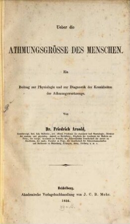 Ueber die Athmungsgrösse des Menschen : ein Beitrag zur Physiologie und zur Diagnostik der Krankheiten der Athmungswerkzeuge