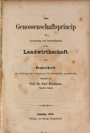 Das Genossenschaftsprincip in Anwendung und Anwendbarkeit in der Landwirthschaft : Denkschrift