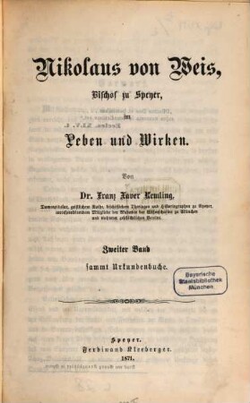 Nikolaus von Weis, Bischof zu Speyer, im Leben und Wirken : sammt Urkundenbuche, 2