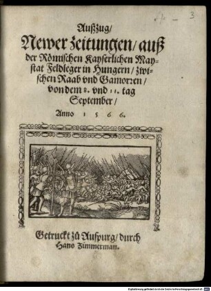 Außzug, Newer zeitungen, auß der Roemischen Kayserlichen Maystat Feldleger in Hungern, zwischen Raab vnd Gamorren, von dem 8. vnd 11. tag September Anno 1566.