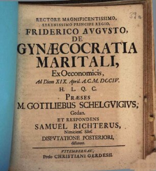 Rectore Magnificentissimo, Serenissimo Principe Regio, Friderico Avgvsto, De Gynæcocratia Maritali, Ex Oeconomicis ..., 2