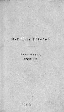 Der neue Pitaval : eine Sammlung der interessantesten Criminalgeschichten aller Länder aus älterer und neuerer Zeit. 17. 1882