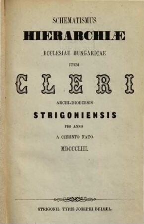 Schematismus hierarchiae ecclesiae Hungaricae item cleri Archi-Dioecesis Strigonienses : pro anno a. Chr. n. ..., 1853