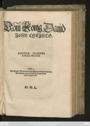 Vom Konig Daüid || JESV CHRJSTO.|| DOCTOR IOANNES || DRACONITES.|| ... ||