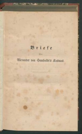 Briefe über Alexander von Humboldt's Kosmos... 4. Th., 1. Abt / Hrsg. v. B. v. Cotta, I. Schaller, W.C. Wittwer u. H. Girard. Bearb. v. W.C. Wittwer. Enth.:4. Th., 2.Abt. / Bearb. v. Heinrich Girard