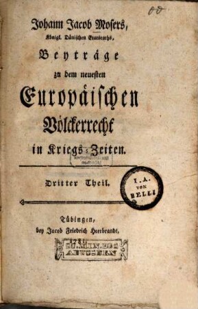 Beyträge zu dem neuesten Europaeischen Voelckerrecht in Kriegszeiten. 3. (1781). - 471 S.
