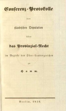 Conferenz-Protokolle der ständischen Deputation über Provinzial-Recht im Bezirke des Ober-Landesgerichts zu Hamm
