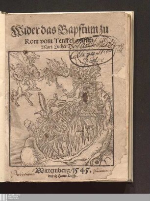 Wider das Bapstum zu || Rom vom Teuffel gestifft || Mart. Luther D.||