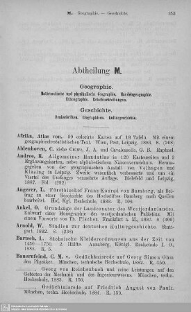 Abt. M. Geographie. Geschichte : Mathematische und physikalische Geographie. Handelsgeographie. Ethnographie. Reisebeschreibungen. - Denkschriften. Biographien. Culturgeschichte