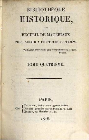 Bibliothèque historique ou recueil de matériaux pour servir à l'histoire du temps. 4, 4. 1818