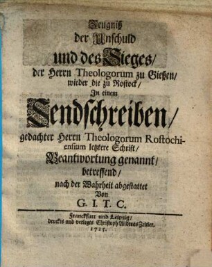 Zeugniß der Unschuld und des Sieges der Herrn Theologorum zu Giessen wieder die zu Rostock