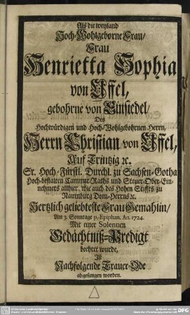 Als die weyland Hoch-Wohlgebohrne Frau, Frau Henrietta Sophia von Uffel ... Mit einer Solennen Gedächtnis-Predigt beehret wurde, Ist Nachfolgende Trauer-Ode abgesungen worden