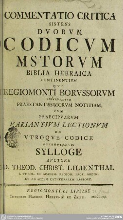 Commentatio Critica Sistens Duorum Codicum Mstorum Biblia Hebraica Continentium Qui Regiomonti Borussorum Asservantur Praestantissimorum Notitiam : Cum Praecipuarum Variantium Lectionum Ex Utroque Codice Excerptarum Sylloge