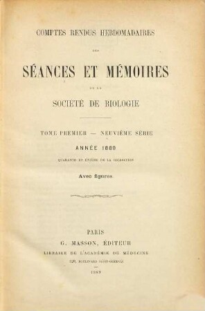 Comptes rendus des séances de la Société de Biologie et de ses filiales. 41 = Sér. 9, T. 1. 1889