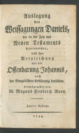 Auslegung der Weissagungen Daniels, die in die Zeit des Neuen Testaments hineinreichen, nebst ihrer Vergleichung mit der Offenbarung Johannis, nach der Bengelischen Erklärung derselben