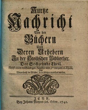 Kurtze Nachricht von den Büchern und deren Urhebern in der Stollischen Bibliothec, 16. 1741