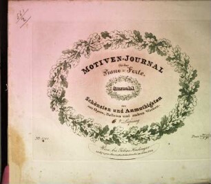 Motiven-Journal für das Piano-Forte : Ausw. d. Schönsten u. Anmuthigsten aus Opern, Balleten u. a. Werken. 6 [1831]