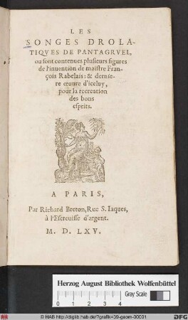 Rabelais, Les Songes Drolatiques de Pantagruel, ou sont contenu plusieurs figures de l'inuention de maistre François Rabelais: & derniere œuure d'iceluy, pour la recreation des bons esprits.