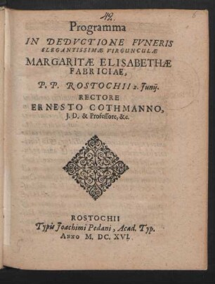 Programma In Deductione Funeris Elegantissimae Virgunculae Margaritae Elisabethae Fabriciae : P.P. Rostochii 2. Iunii