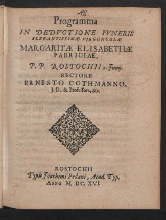 Programma In Deductione Funeris Elegantissimae Virgunculae Margaritae Elisabethae Fabriciae : P.P. Rostochii 2. Iunii
