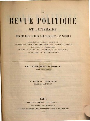 La Revue politique et littéraire : (revue bleue). 18 = 2. Sér., T. 11. 1876