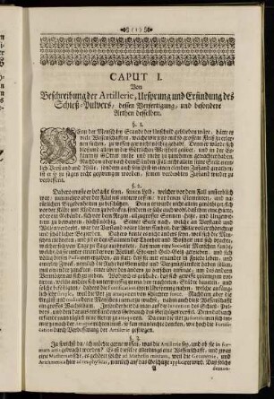 Caput I. Von Beschreibung Artillerie, Ursprung und Erfindung des Schieß-Pulvers, dessen Verfertigung, und besondere Arthen desselben