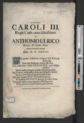 Kalendæ Octobris Caroli III. Regis Cath. ortu felicissimæ Ab Anthonio Ulrico Brunsv. & Luneb. Duce Solemnr. & splendide celebratæ Anno M.D.CCVIII.