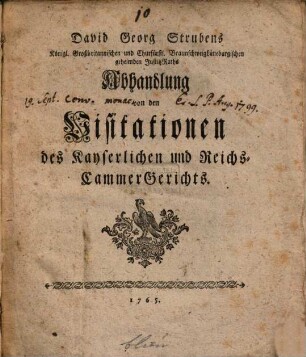 David Georgs Strubens Königl. Großbritannischen und Churfürstl. BraunschweigLüneburgischen geheimden JustitzRaths Abhandlung von den Visitationen des Kayserlichen und Reichs-CammerGerichts