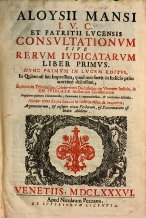 Aloysii Mansi Et Patritii Lucensis Consvltationvm Sive Rervm Ivdicatarvm, 1
