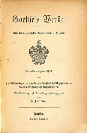 Goethe's Werke : nach den vorzüglichsten Quellen ..., 34. Zur Meteorologie. Zur Naturwissenschaft im Allgemeinen. Naturwissenschaftliche Einzelheiten