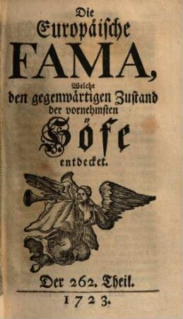 Die europäische Fama, welche den gegenwärtigen Zustand der vornehmsten Höfe entdecket. 262. 1723